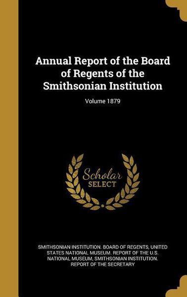Produktbild: Annual Report of the Board of Regents of the Smithsonian Institution; Volume 1879