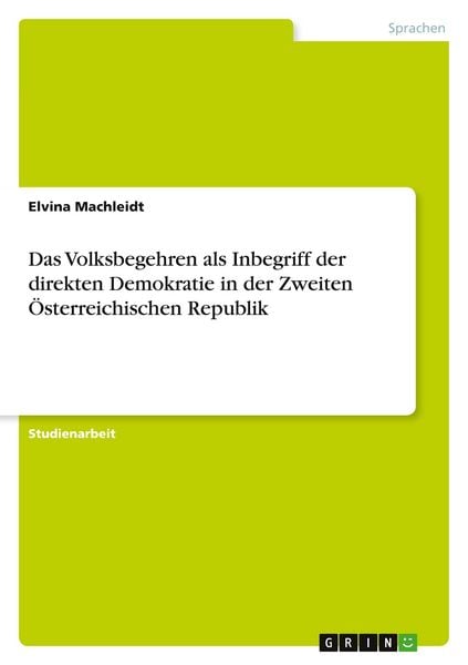 Das Volksbegehren als Inbegriff der direkten Demokratie in der Zweiten Österreichischen Republik. Eine Analyse der historischen Entwicklung