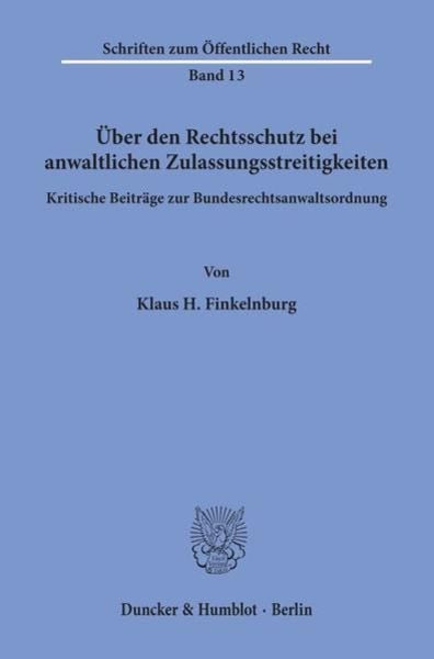 Über den Rechtsschutz bei anwaltlichen Zulassungsstreitigkeiten., Taschenbuch von Klaus H. Finkelnburg, Duncker & Humblot, 9783428004027