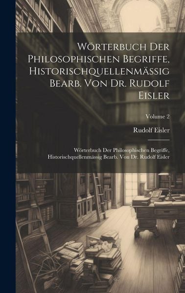 Produktbild: W&ouml;rterbuch Der Philosophischen Begriffe, Historischquellenm&auml;ssig Bearb. Von Dr. Rudolf Eisler