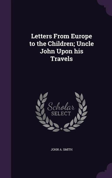 Produktbild: Letters From Europe to the Children; Uncle John Upon his Travels
