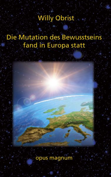 Die Mutation des Bewusstseins fand in Europa statt