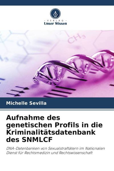 Aufnahme des genetischen Profils in die Kriminalitätsdatenbank des SNMLCF -