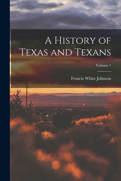 Produktbild: A History of Texas and Texans; Volume 1