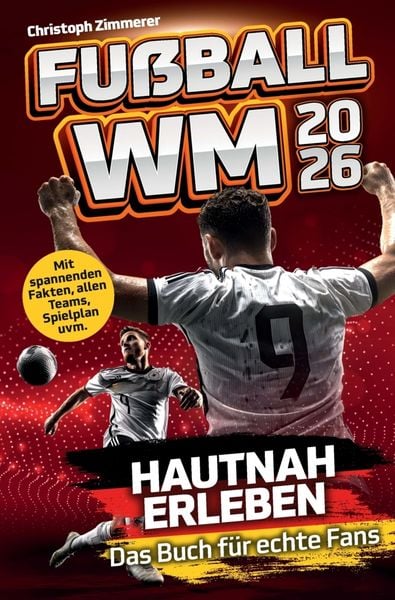 Fußball WM 2026 hautnah erleben: Das Buch für echte Fans, Taschenbuch von Christoph Zimmerer, Bookmundo, 9789403879222