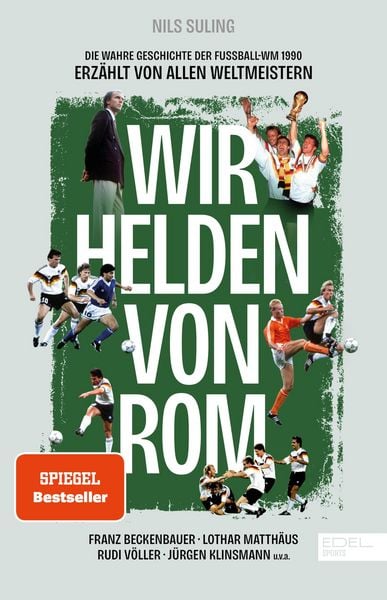 Produktbild: Wir Helden von Rom. Die wahre Geschichte der Fu&szlig;ball-WM 1990, erz&auml;hlt von allen Weltmeistern