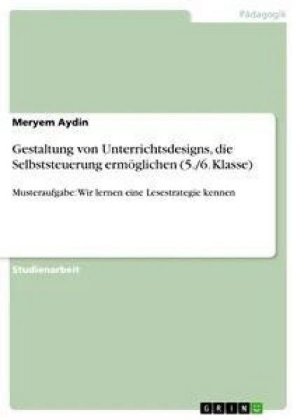 Produktbild: Gestaltung von Unterrichtsdesigns, die Selbststeuerung erm&ouml;glichen (5./6. Klasse)