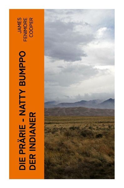 Die Prärie - Natty Bumppo der Indianer, Taschenbuch von James Fenimore Cooper, E-artnow, 9788027349784