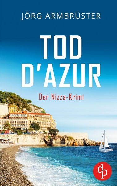 Tod d'Azur; Taschenbuch von Jörg Armbrüster, Dp Verlag, 9783690907149
