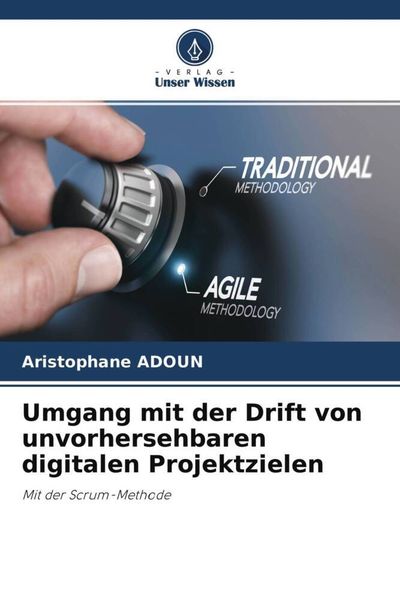 Produktbild: Umgang mit der Drift von unvorhersehbaren digitalen Projektzielen