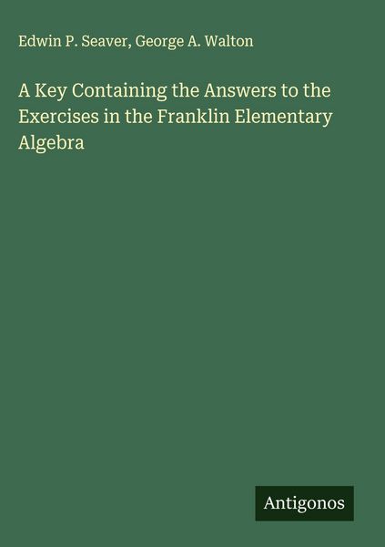 Produktbild: A Key Containing the Answers to the Exercises in the Franklin Elementary Algebra