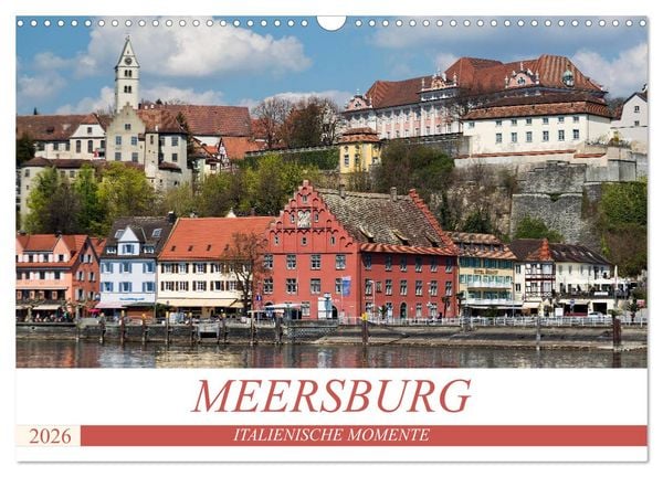 MEERSBURG - ITALIENISCHE MOMENTE (Wandkalender 2026 DIN A3 quer), CALVENDO Monatskalender