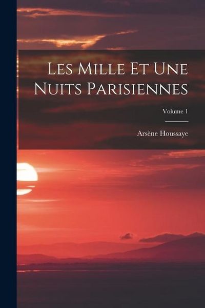Produktbild: Les Mille Et Une Nuits Parisiennes; Volume 1