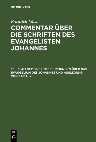Produktbild: Allgemeine Untersuchungen &uuml;ber das Evangelium des Johannes und Auslegung von Kap. I&ndash;IV.