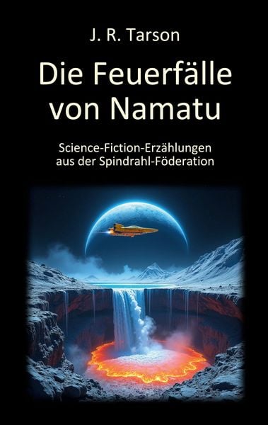 Die Feuerfälle von Namatu, Taschenbuch von J. R. Tarson, BoD – Books on Demand, 9783759795694