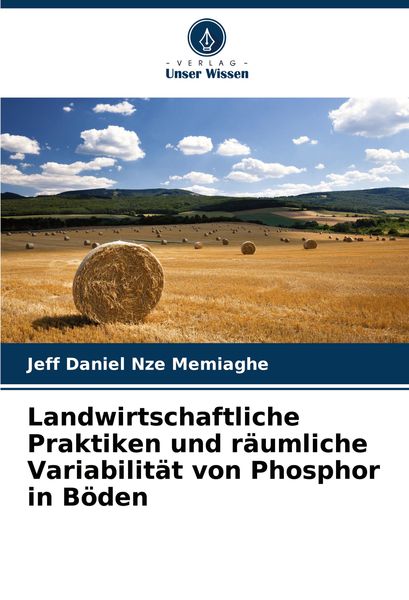 Produktbild: Landwirtschaftliche Praktiken und r&auml;umliche Variabilit&auml;t von Phosphor in B&ouml;den