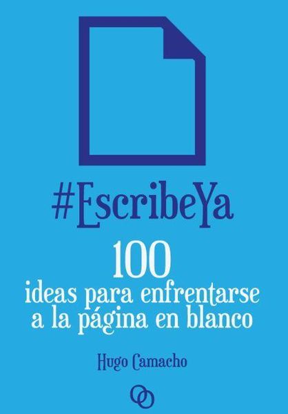 Produktbild: #EscribeYa : 100 ideas para enfrentarse a la p&aacute;gina en blanco