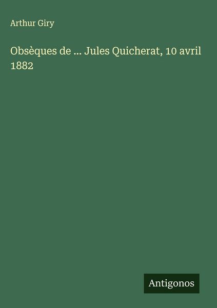 Produktbild: Obs&egrave;ques de ... Jules Quicherat, 10 avril 1882