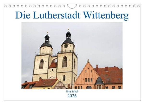 Produktbild: Die Lutherstadt Wittenberg (Wandkalender 2026 DIN A4 quer), CALVENDO Monatskalender