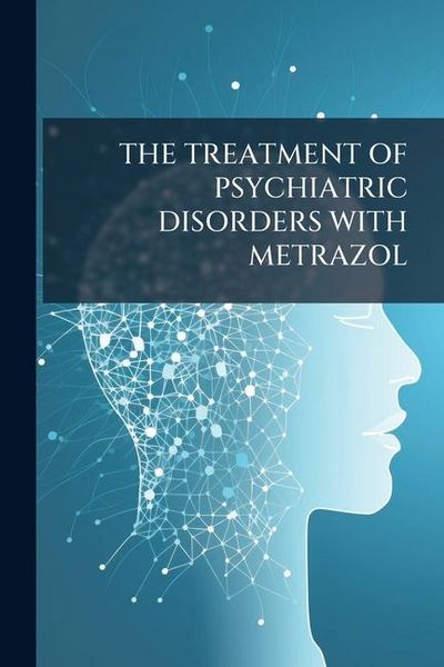 Produktbild: The Treatment of Psychiatric Disorders with Metrazol