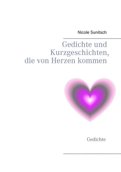 Produktbild: Gedichte und Kurzgeschichten, die von Herzen kommen