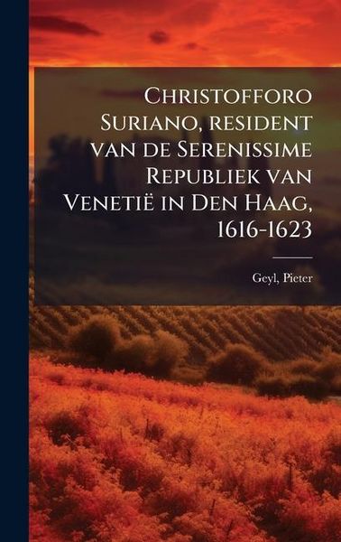 Produktbild: Christofforo Suriano, resident van de Serenissime Republiek van Veneti&euml; in Den Haag, 1616-1623