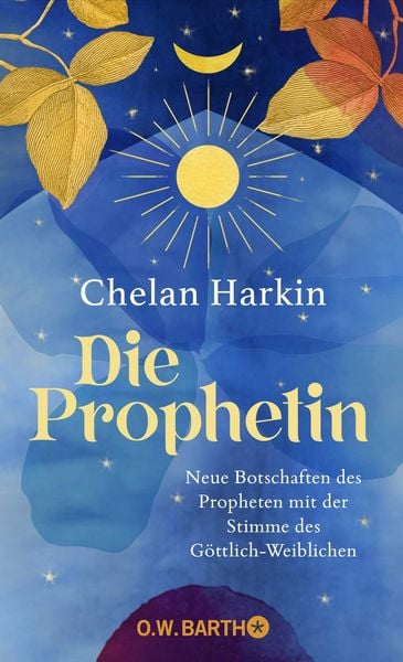 Die Prophetin, Gebundene Ausgabe von Chelan Harkin, O.W. Barth, 978-3-426-56541-4