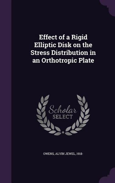 Produktbild: Effect of a Rigid Elliptic Disk on the Stress Distribution in an Orthotropic Plate