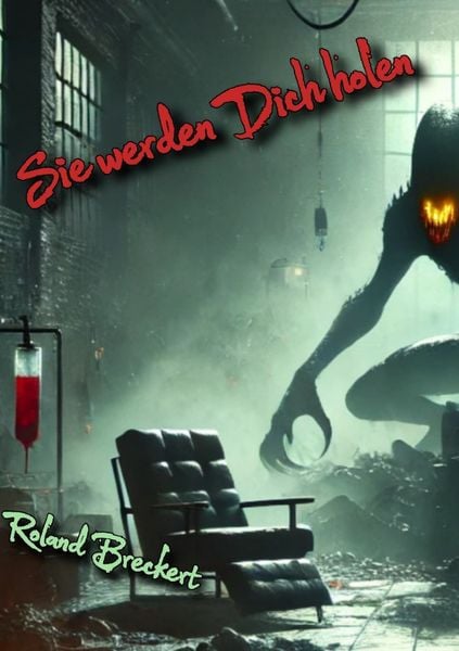 Sie werden Dich holen, Taschenbuch von Roland Breckert, Epubli, 978-3-8187-3068-0