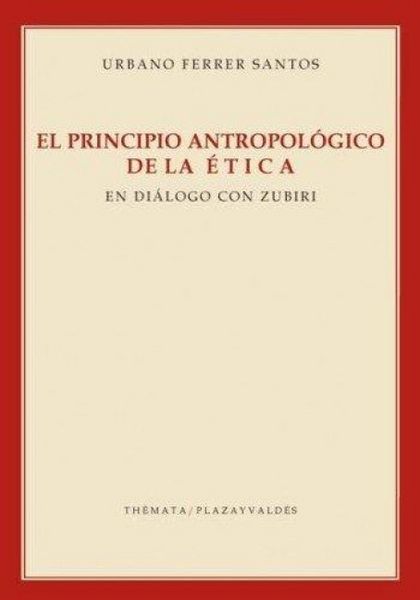 Produktbild: El principio antropol&oacute;gico de la &eacute;tica : en di&aacute;logo con Zubiri