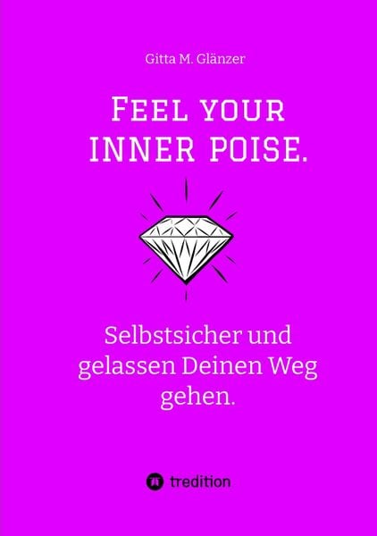 Feel Your Inner Poise., Taschenbuch von Gitta M. Glänzer, Tredition, 9783347511439