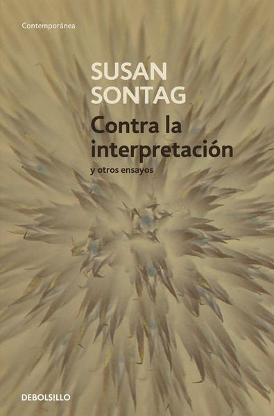 Produktbild: Contra La Interpretaci&oacute;n Y Otros Ensayos / Against Interpretation: And Other Essays