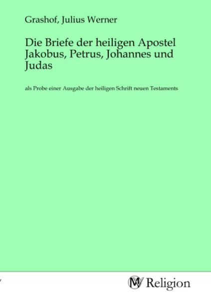 Produktbild: Die Briefe der heiligen Apostel Jakobus, Petrus, Johannes und Judas