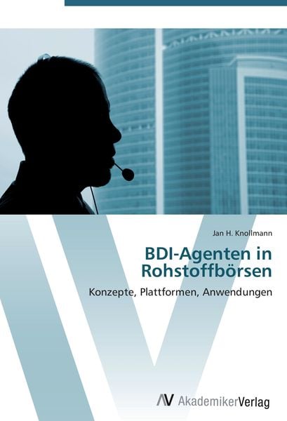 BDI-Agenten in Rohstoffbörsen, Taschenbuch von Jan H. Knollmann, AV Akademikerverlag, 9783639410587