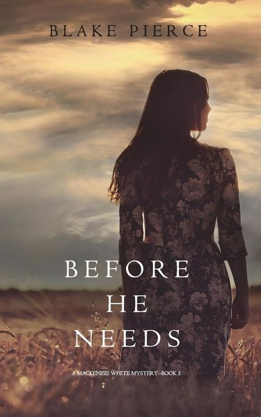 Produktbild: Before He Needs (A Mackenzie White Mystery-Book 5)