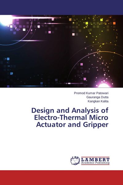 Produktbild: Design and Analysis of Electro-Thermal Micro Actuator and Gripper