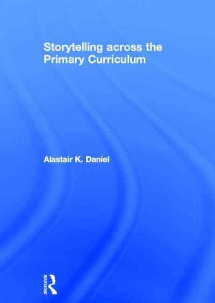 Produktbild: Daniel, A: Storytelling across the Primary Curriculum