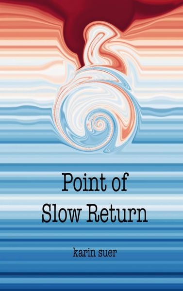 Point of Slow Return, Taschenbuch von Karin Suer, BoD – Books on Demand, 9783759751607