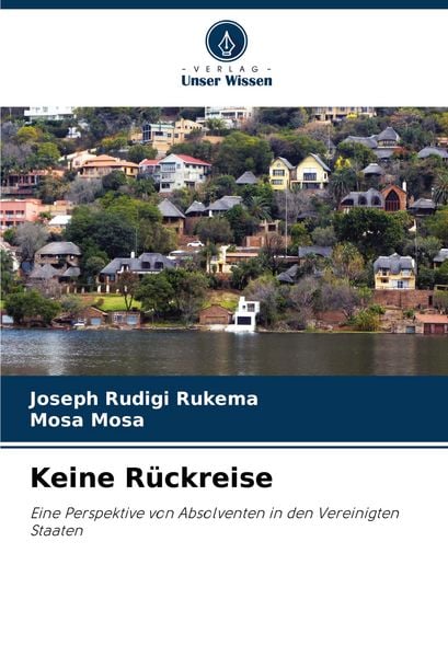 Keine Rückreise, Taschenbuch von Joseph Rudigi Rukema , Mosa Mosa, Verlag Unser Wissen, 9786207352357