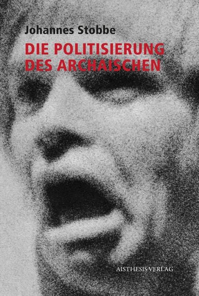 Produktbild: Die Politisierung des Archaischen