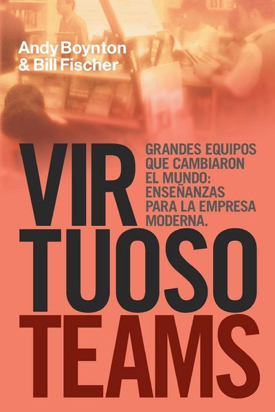 Produktbild: Virtuoso Teams. Grandes Equipos que cambiaron el Mundo