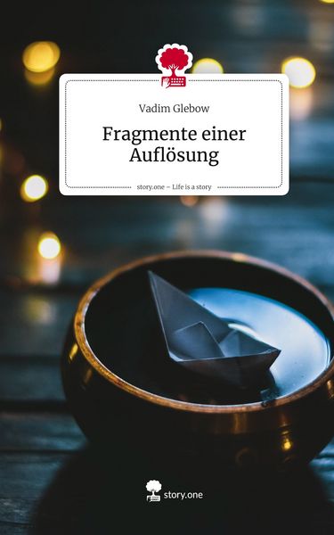 Produktbild: Fragmente einer Aufl&ouml;sung. Life is a Story - story.one