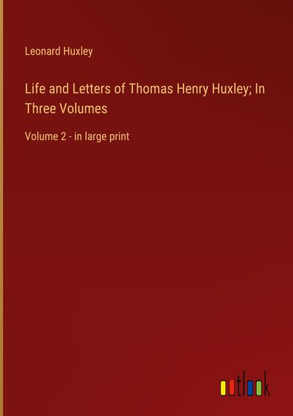 Produktbild: Life and Letters of Thomas Henry Huxley; In Three Volumes