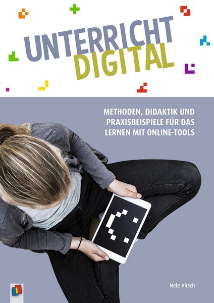 Produktbild: Unterricht digital  Methoden, Didaktik und Praxisbeispiele f&uuml;r das Lernen mit Online-Tools