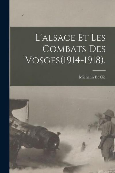 Produktbild: L'alsace Et Les Combats Des Vosges(1914-1918).