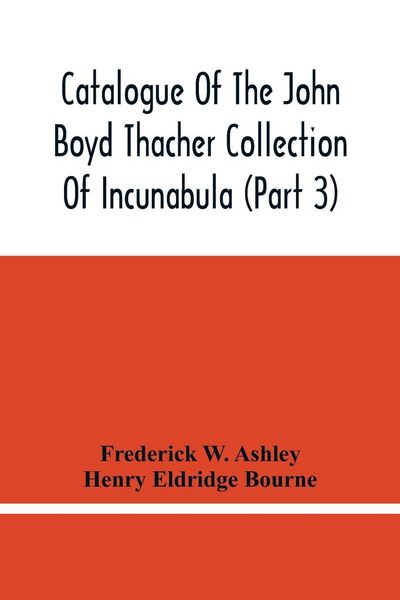 Produktbild: Catalogue Of The John Boyd Thacher Collection Of Incunabula (Part 3)