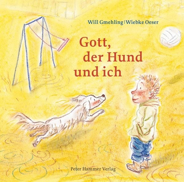 Gott, der Hund und ich, Gebundene Ausgabe von Will Gmehling, Peter Hammer Verlag, 978-3-7795-0557-0