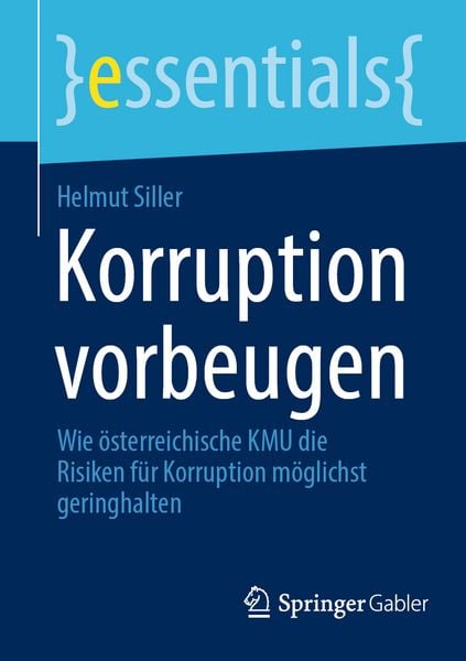 Korruption vorbeugen, Taschenbuch von Helmut Siller, Springer Fachmedien Wiesbaden GmbH, 9783658488345