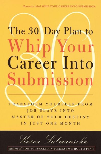 Produktbild: The 30-Day Plan to Whip Your Career Into Submission
