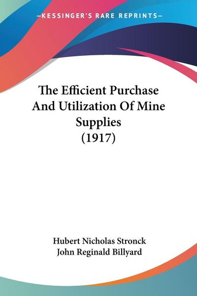 Produktbild: The Efficient Purchase And Utilization Of Mine Supplies (1917)